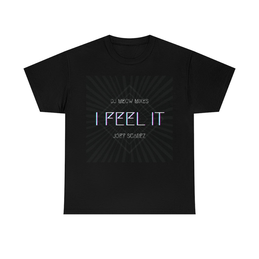 I FEEL IT T-Shirt